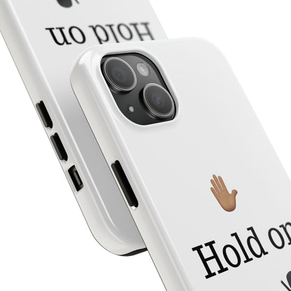 Hold on ya man calling phone case
