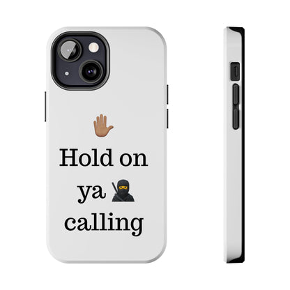 Hold on ya man calling phone case