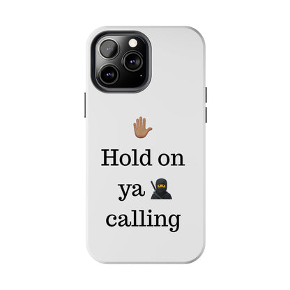 Hold on ya man calling phone case