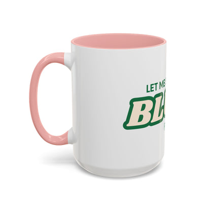 Let me smoke my blunt Mug