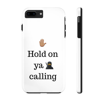 Hold on ya man calling phone case