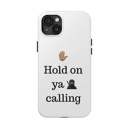 Hold on ya man calling phone case