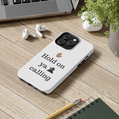 Hold on ya man calling phone case