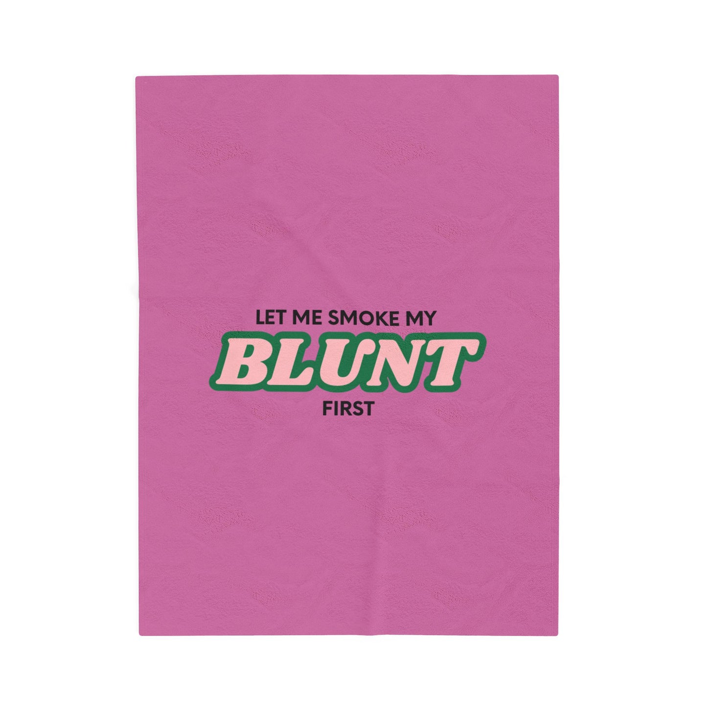 “Let Me Smoke” Cozy Plush Blanket : Light Pink