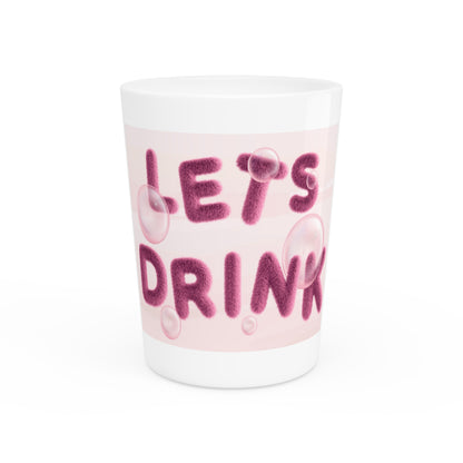 Let’s Drink Shot Glass