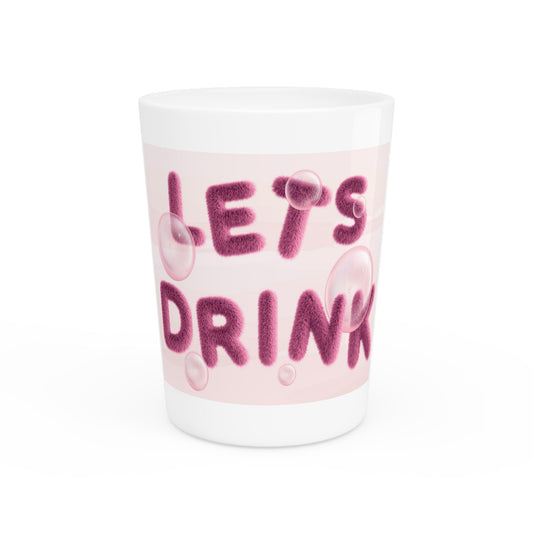 Let’s Drink Shot Glass