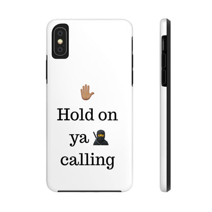 Hold on ya man calling phone case