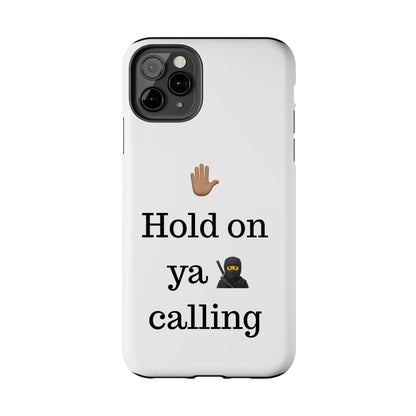 Hold on ya man calling phone case