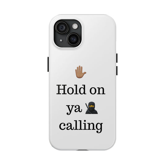 Hold on ya man calling phone case