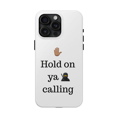 Hold on ya man calling phone case