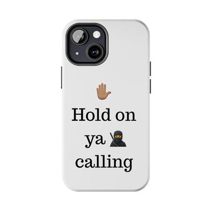 Hold on ya man calling phone case