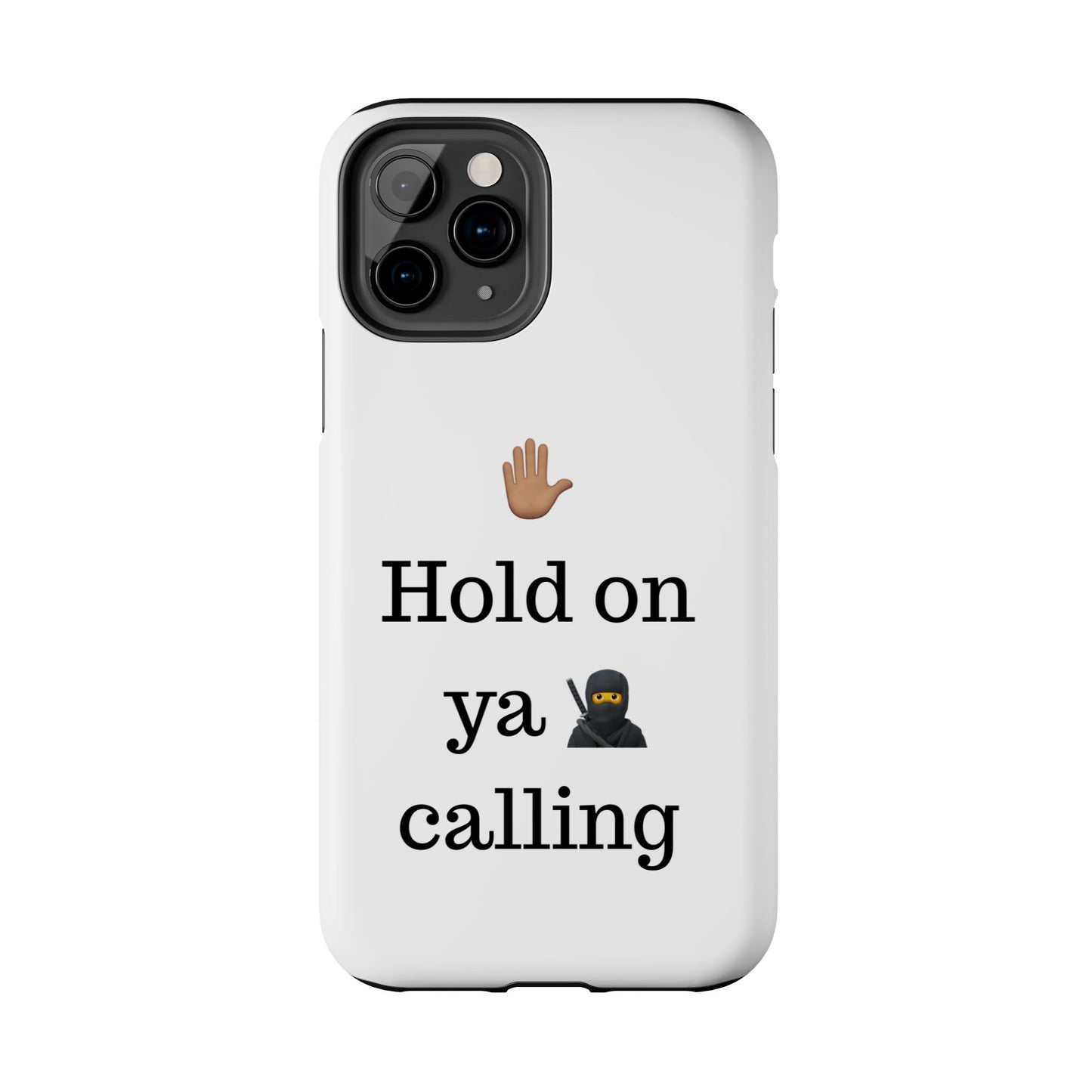 Hold on ya man calling phone case