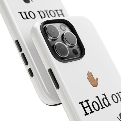 Hold on ya man calling phone case