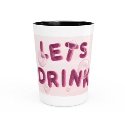 Let’s Drink Shot Glass