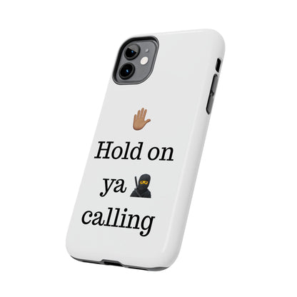 Hold on ya man calling phone case
